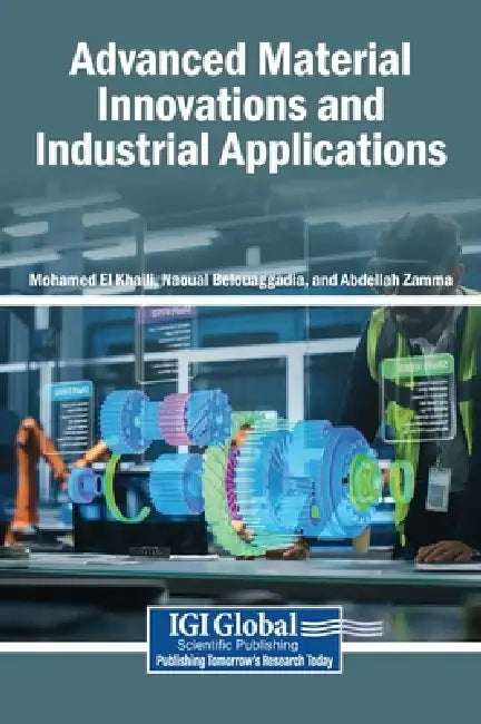 Advanced Material Innovations and Industrial Applications by Mohamed El Khaili, Naoual Belouaggadia, Abdellah Zamma