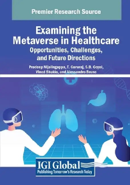 Examining the Metaverse in Healthcare: Opportunities, Challenges, and Future Directions by Pradeep Nijalingappa