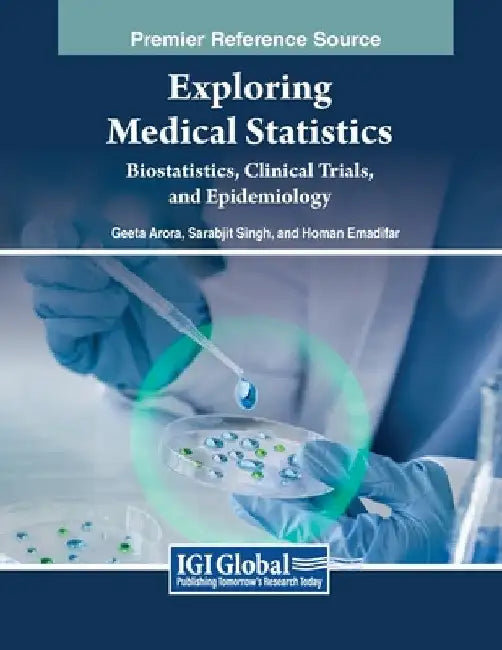 Exploring Medical Statistics: Biostatistics, Clinical Trials, and Epidemiology by Geeta Arora