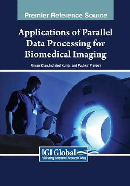 Applications of Parallel Data Processing for Biomedical Imaging by Rijwan Khan