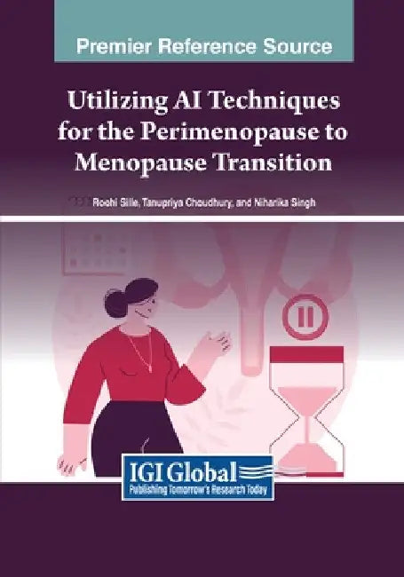 Utilizing AI Techniques for the Perimenopause to Menopause Transition by Roohi Sille