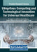 Ubiquitous Computing and Technological Innovation for Universal Healthcare by Arumugam Suresh Kumar