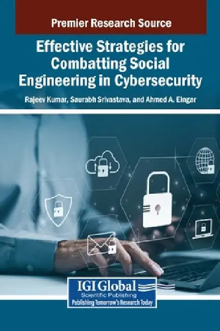Effective Strategies for Combatting Social Engineering in Cybersecurity by Rajeev Kumar