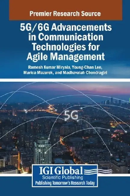5G/6G Advancements in Communication Technologies for Agile Management by Ramesh Kumar Miryala