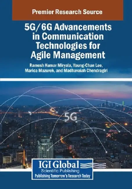 5G/6G Advancements in Communication Technologies for Agile Management by Ramesh Kumar Miryala