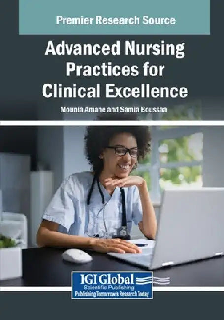 Advanced Nursing Practices for Clinical Excellence by Mounia Amane