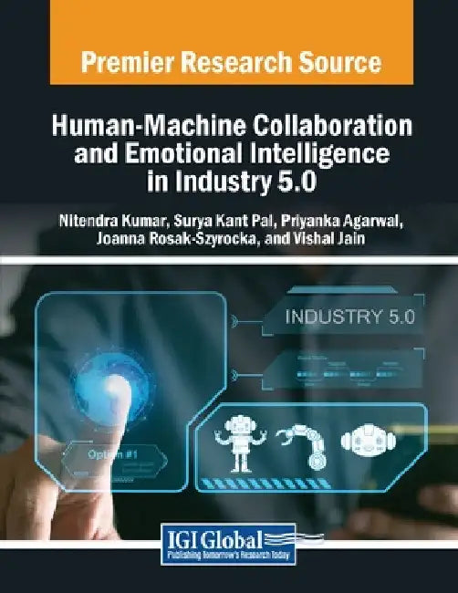 Human-Machine Collaboration and Emotional Intelligence in Industry 5.0 by Nitendra Kumar
