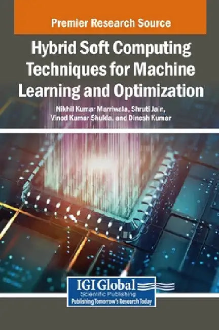 Hybrid Soft Computing Techniques for Machine Learning and Optimization by Nikhil Kumar Marriwala