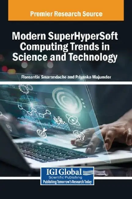 Modern SuperHyperSoft Computing Trends in Science and Technology by Florentin Smarandache