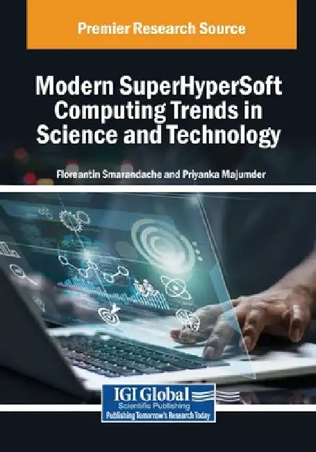 Modern SuperHyperSoft Computing Trends in Science and Technology by Florentin Smarandache
