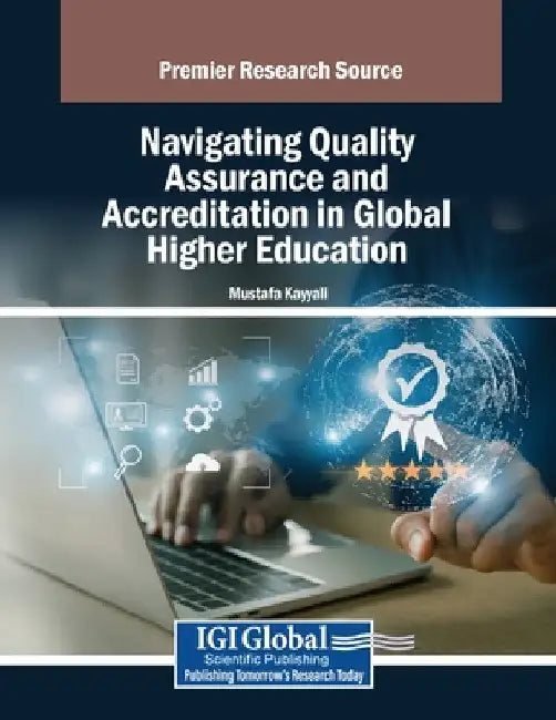 Navigating Quality Assurance and Accreditation in Global Higher Education by Mustafa Kayyali