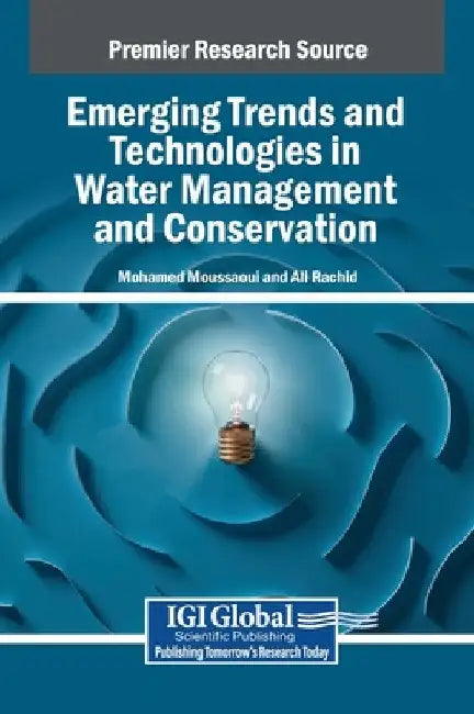 Emerging Trends and Technologies in Water Management and Conservation by Mohamed Moussaoui