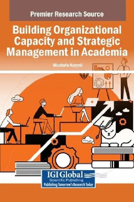 Building Organizational Capacity and Strategic Management in Academia by Mustafa Kayyali