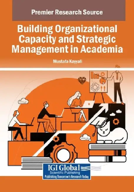 Building Organizational Capacity and Strategic Management in Academia by Mustafa Kayyali