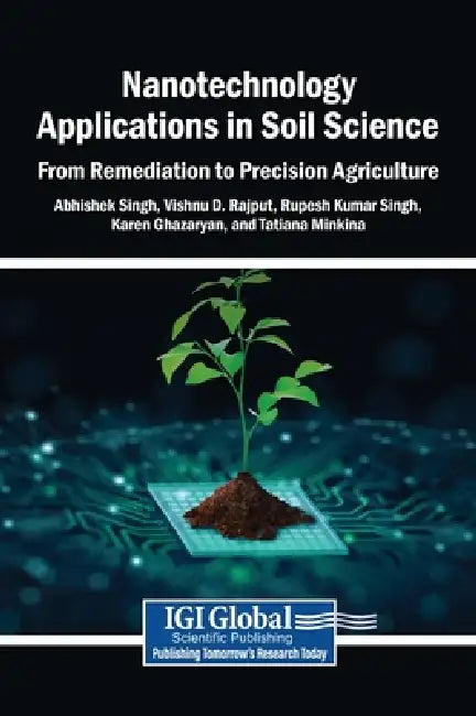 Nanotechnology Applications in Soil Science: From Remediation to Precision Agriculture by Abhishek Singh, Vishnu D. Rajput, Rupesh Kumar Singh