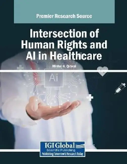 Intersection of Human Rights and AI in Healthcare by Minhaj A. Qidwai