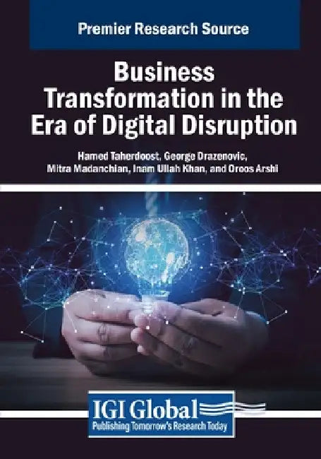 Business Transformation in the Era of Digital Disruption by Hamed Taherdoost