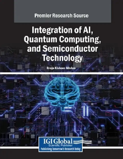 Integration of AI, Quantum Computing, and Semiconductor Technology by Brojo Kishore Mishra