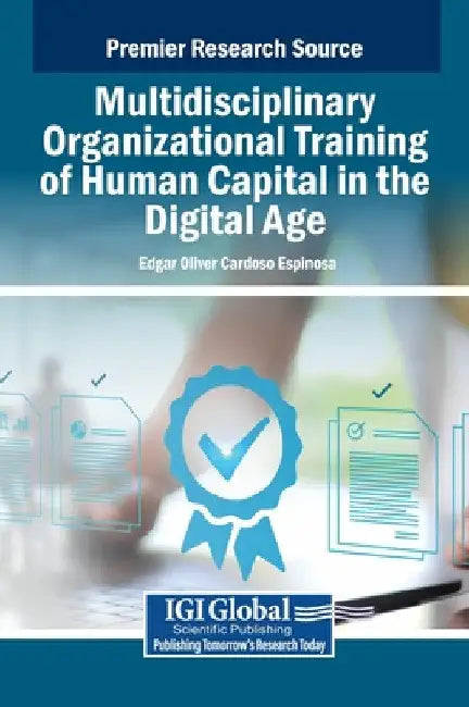 Multidisciplinary Organizational Training of Human Capital in the Digital Age by Edgar Oliver Cardoso Espinosa