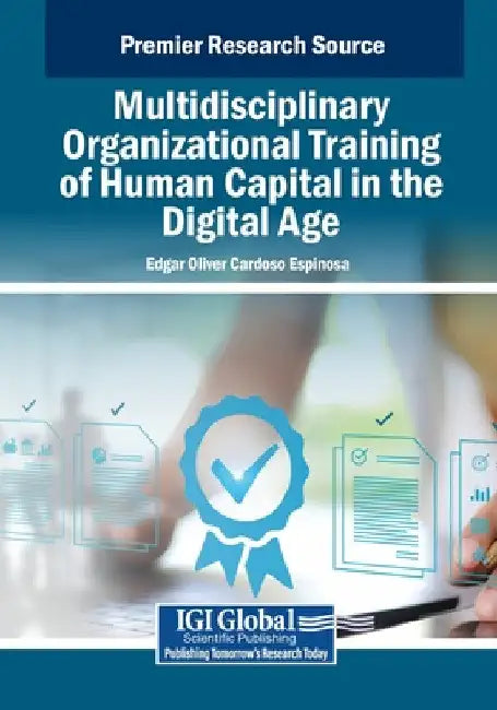 Multidisciplinary Organizational Training of Human Capital in the Digital Age by Edgar Oliver Cardoso Espinosa