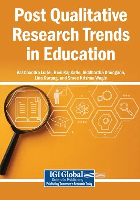 Post Qualitative Research Trends in Education by Bal Chandra Luitel, Hem Raj Kafle, Siddhartha Dhungana