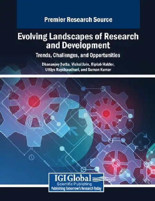 Evolving Landscapes of Research and Development: Trends, Challenges, and Opportunities by Dhananjoy Datta