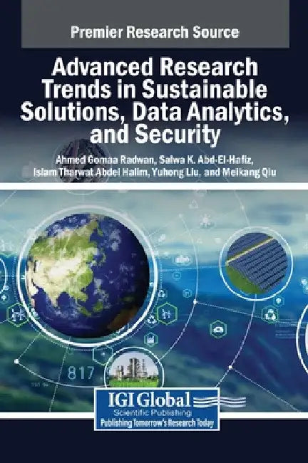 Advanced Research Trends in Sustainable Solutions, Data Analytics, and Security by Ahmed Gomaa Radwan