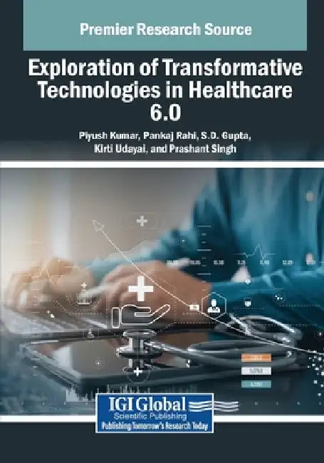 Exploration of Transformative Technologies in Healthcare 6.0 by Piyush Kumar