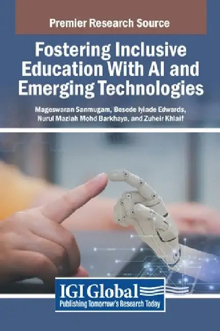Fostering Inclusive Education With AI and Emerging Technologies by Mageswaran Sanmugam