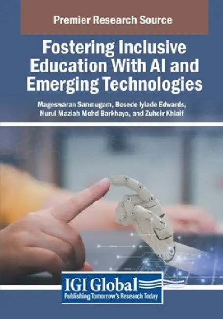 Fostering Inclusive Education With AI and Emerging Technologies by Mageswaran Sanmugam