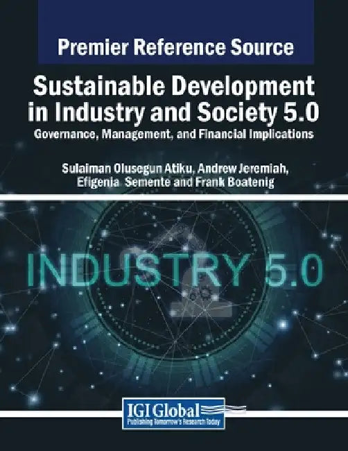Sustainable Development in Industry and Society 5.0: Governance, Management, and Financial Implications by Sulaiman Olusegun Atiku
