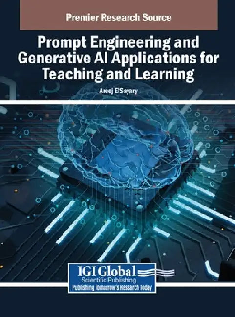 Prompt Engineering and Generative AI Applications for Teaching and Learning by Areej Elsayary