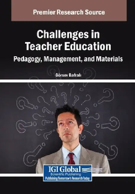Challenges in Teacher Education: Pedagogy, Management, and Materials by G. Rsev Bafrali