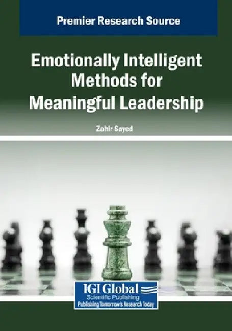 Emotionally Intelligent Methods for Meaningful Leadership by Zahir Sayed