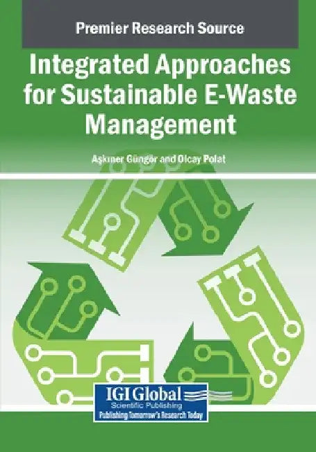 Integrated Approaches for Sustainable E-Waste Management by Askiner G. Ng R.