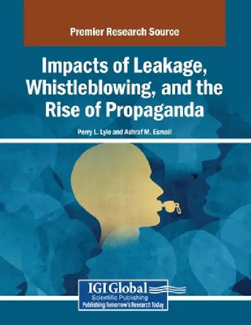 Impacts of Leakage, Whistleblowing, and the Rise of Propaganda by Perry L. Lyle