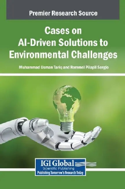Cases on AI-Driven Solutions to Environmental Challenges by Muhammad Usman Tariq