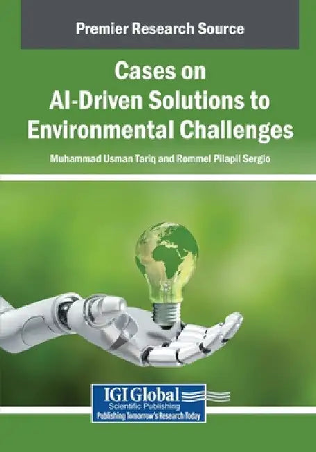 Cases on AI-Driven Solutions to Environmental Challenges by Muhammad Usman Tariq
