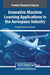Innovative Machine Learning Applications in the Aerospace Industry by Venkata Tulasiramu Ponnada
