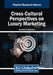 Cross-Cultural Perspectives on Luxury Marketing by Theodore K. Tarnanidis