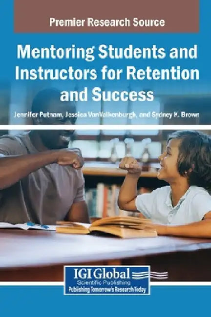 Mentoring Students and Instructors for Retention and Success by Jennifer Putnam