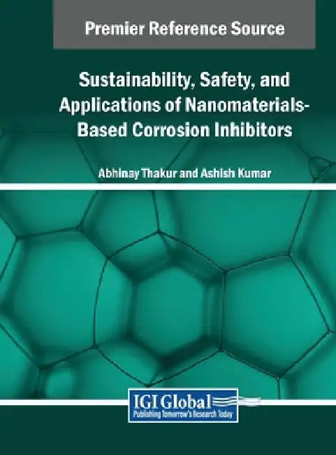 Sustainability, Safety, and Applications of Nanomaterials-Based Corrosion Inhibitors by Abhinay Thakur