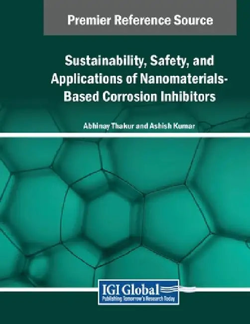 Sustainability, Safety, and Applications of Nanomaterials-Based Corrosion Inhibitors by Abhinay Thakur
