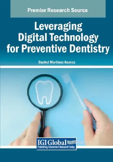 Leveraging Digital Technology for Preventive Dentistry by Dachel Martínez Asanza