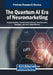 The Quantum AI Era of Neuromarketing by Pranjali Gajbhiye