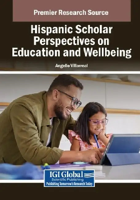 Hispanic Scholar Perspectives on Education and Wellbeing by Angello Villarreal