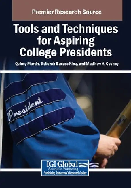 Tools and Techniques for Aspiring College Presidents by III Martin Quincy