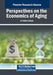 Perspectives on the Economics of Aging by Ali Gökhan Gölçek