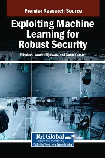 Exploiting Machine Learning for Robust Security by Minakshi