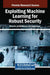 Exploiting Machine Learning for Robust Security by Minakshi